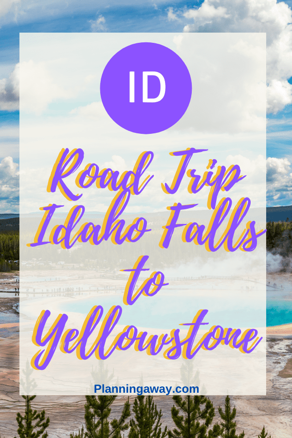 Road Trip Idaho Falls To Yellowstone Pin for Pinterest